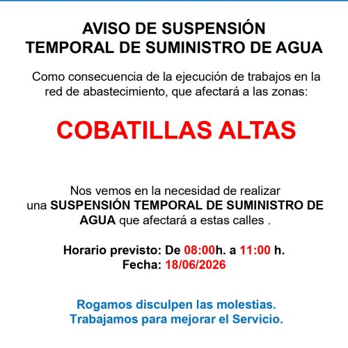 Aqualia nos informe de un corte de agua por trabajos en la red de abastecimiento en la calle Cobatillas Altas