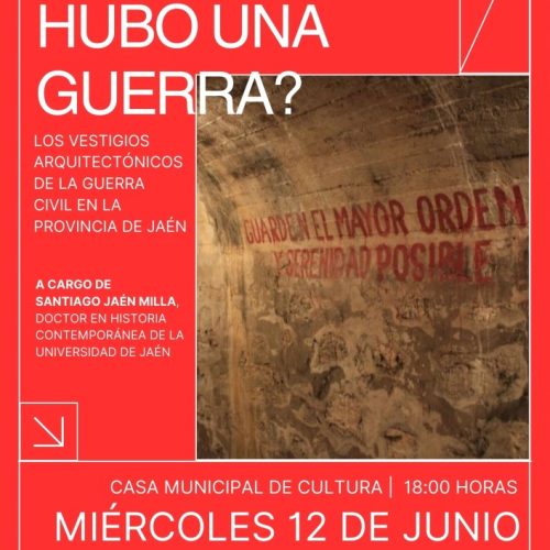 Conferencia “¿Entonces hubo una guerra? Los vestigios arquitectónicos de la guerra civil en la provincia de Jaén”